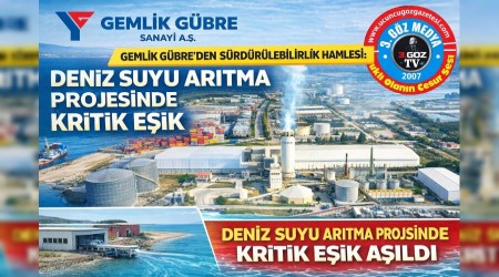Gemlik G�bre�den S�rd�r�lebilirlik Hamlesi Deniz Suyu Ar�tma Projesinde Kritik E�ik A��ld�