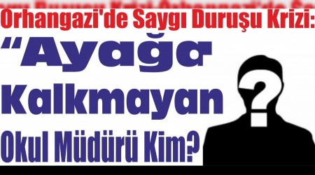 Orhangazide Sayg Duruu Krizi: Ayaa Kalkmayan Okul Mdr Kim?
