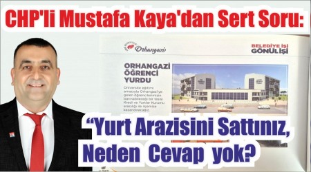 CHPli Kayadan Sert Soru: Yurt Arazisini Sattnz, Neden Cevap Vermiyorsunuz?