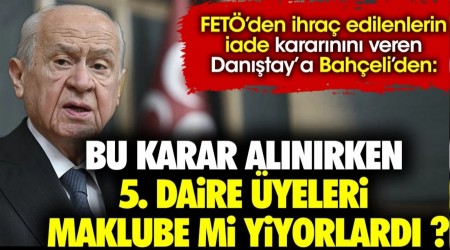FET'den ihra edilen iade kararn veren Dantay'a Baheli'den 'Bu karar alnrken 5. daire yeleri maklube mi yiyorlard ?