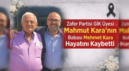 Zafer Partisi G�K �yesi Mahmut Kara�n�n Babas� Mehmet Kara Vefat Etti