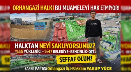ZAFER PART�S�: �ORHANGAZ� HALKI BU MUAMELEY� HAK ETM�YOR!� Eski Terminal Alan� �zerinden Sert ��k��: ��effafl�k Nerede?�