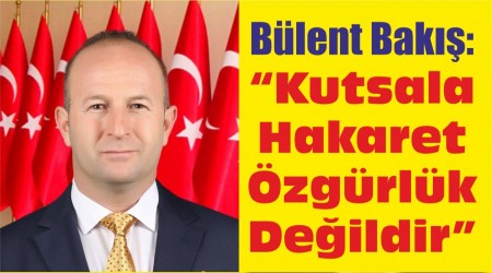 Blent Bak: Kutsala Hakaret zgrlk Deildir