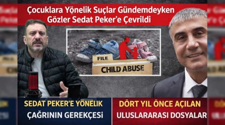 �ocuklara Y�nelik Su�lar G�ndemdeyken G�zler Sedat Peker�e �evrildi
