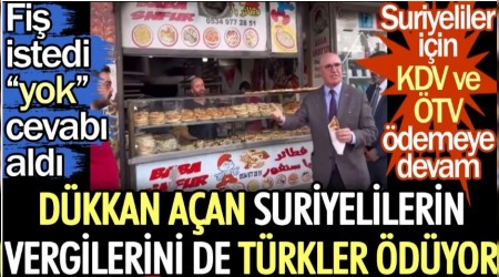 Dkkan aan Suriyelilerin vergilerini de Trkler dyor. Fi istedi "yok" cevab ald
