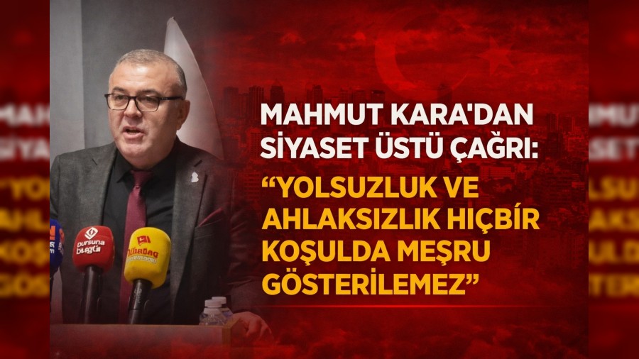MAHMUT KARA�DAN S�YASET �ST� �A�RI: �YOLSUZLUK VE AHLAKSIZLIK ME�RU G�STER�LEMEZ�