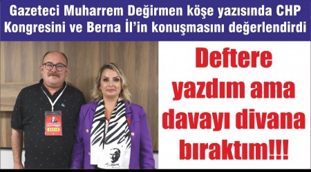 Deftere yazdım ama davayı divana bıraktım
