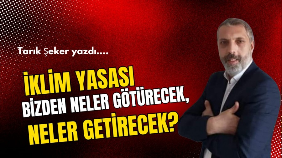 klim Yasas: Bizden Neler Gtrecek, Neler Getirecek?