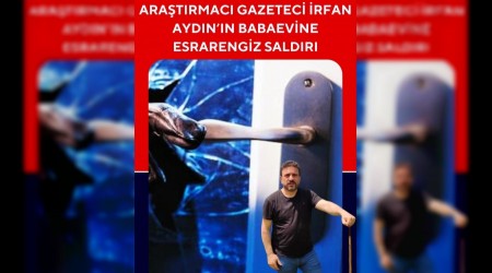 Aratrmac Gazeteci rfan Aydnn Babaevine Esrarengiz Saldr:
