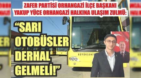 ZAFER PARTS ORHANGAZ LE BAKANI YAKUP YCE ORHANGAZ HALKINA ULAIM ZULM: 