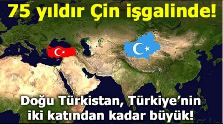 76 yıldır Çin işgalinde olan Doğu Türkistan, Türkiye’nin iki katından kadar büyük!