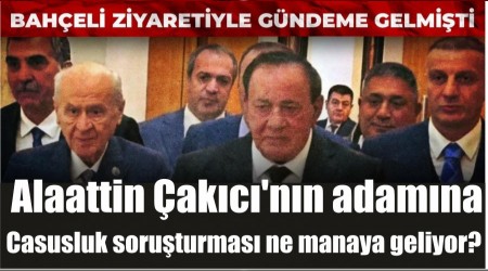 Alaattin akc'nn adamna casusluk soruturmas ne manaya geliyor?