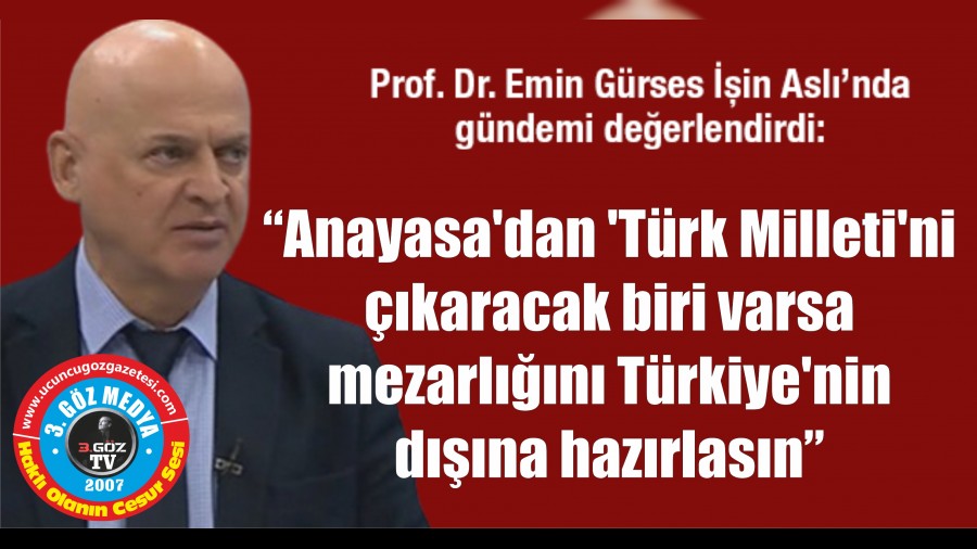 Emin Grses: Anayasadan 'Trk Milleti'ni karacak biri varsa  mezarln Trkiye'nin dna hazrlasn