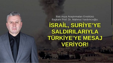 Yardmcolu: srail, Suriye'ye saldrlaryla Trkiye'ye mesaj veriyor!