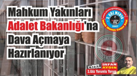 Mahkum Yaknlar Adalet Bakanlna Dava Amaya Hazrlanyor