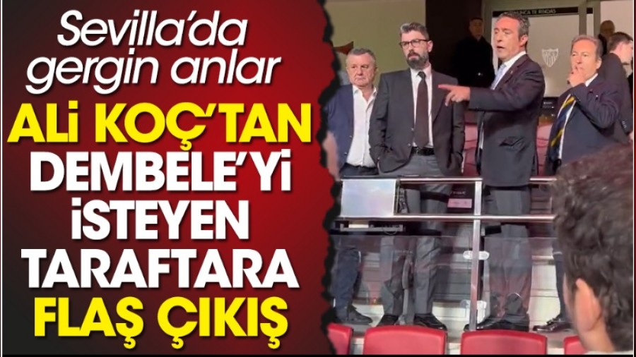 Ali Ko Sevilla'da Fenerbahe taraftaryla tartt. Konu: Dembele