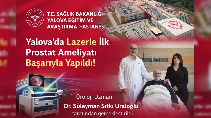 YALOVA�DA TIPTA YEN� B�R D�NEM:  LAZER Y�NTEM�YLE PROSTAT AMEL�YATI BA�ARIYLA GER�EKLE�T�R�LD�