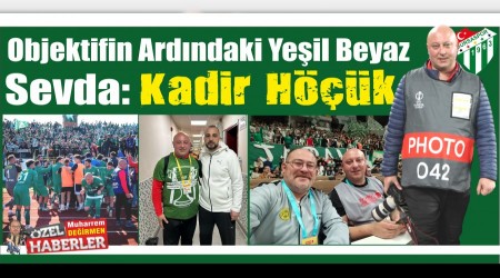 Objektifin Ardndaki Yeil Beyaz Sevda: Kadir Hk