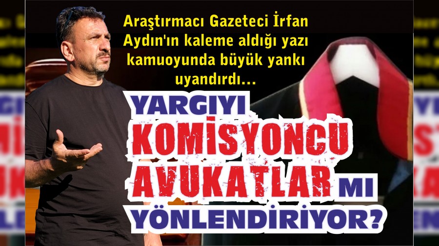 YARGIYI KOMSYONCU AVUKATLAR MI YNLENDRYOR?