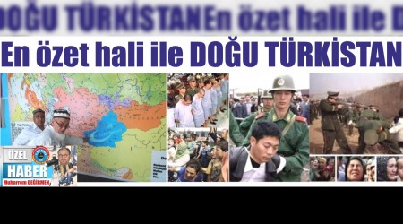 En özet hali ile DOĞU TÜRKİSTAN